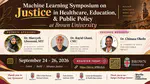 The Machine Learning Symposium on Justice in Healthcare, Education, and Public Policy at Brown University